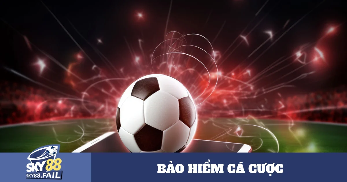 Bảo Hiểm Cá Cược - Các Tính Năng Độc Quyền Ngay Tại Sky88 4 Các Tình Huống Nên Sử Dụng Bảo Hiểm
