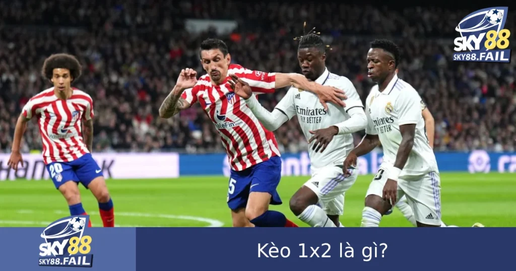 Kèo 1×2 là gì