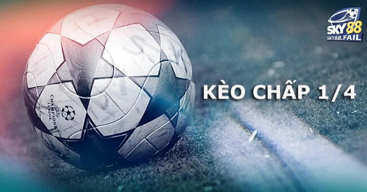 Một số thông tin về kèo chấp 0.25 dành cho những ai chưa biết