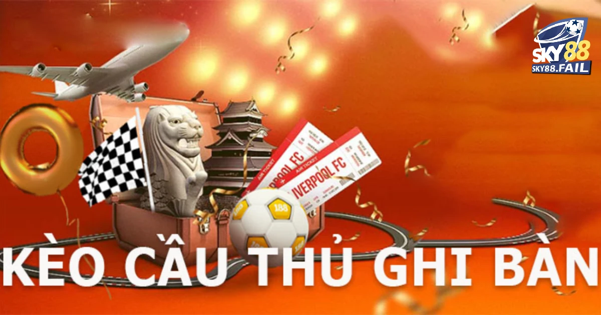 Các bước chi tiết khi chơi kèo cầu thủ ghi bàn SKY88