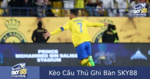 Kèo Cầu Thủ Ghi Bàn – Cách Chơi Chi Tiết Tại SKY88