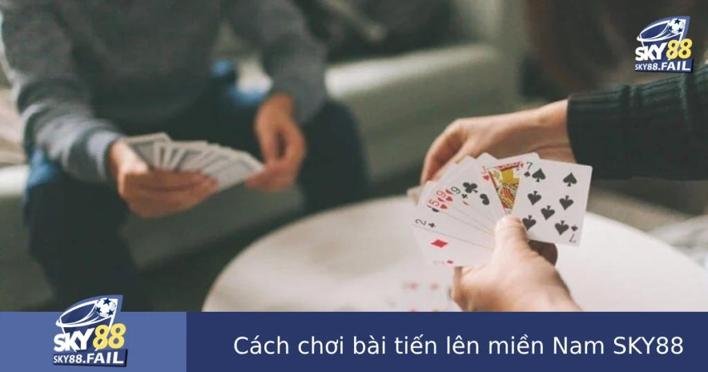 Cách Chơi Bài Tiến Lên Miền Nam Tại SKY88 Chi Tiết Cho Người Mới 1 Cách Chơi Bài Tiến Lên Miền Nam Tại SKY88 Chi Tiết Cho Người Mới
