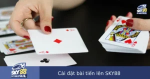 Cách Cài Đặt Game Bài Tiến Lên SKY88 Trên Điện Thoại Và Máy Tính