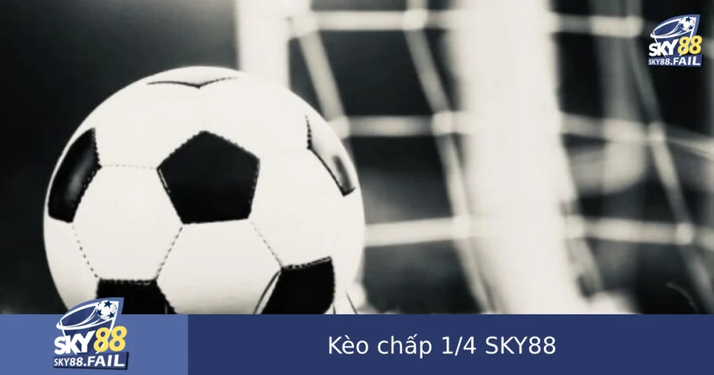 Kèo Chấp 1/4 SKY88 – Cược Đồng Banh Nửa Trái Chơi Sao Cho Khôn Ngoan 1 Kèo Chấp 1/4 SKY88 – Cược Đồng Banh Nửa Trái Chơi Sao Cho Khôn Ngoan